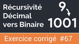 Exercice corrigé 67 Algorithme récursif qui permet de convertir un nombre décimal en binaire [upl. by Vernen]