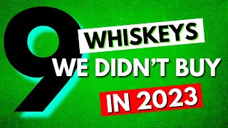 Why We Skipped Out On Buying These 9 Whiskeys in 2023 [upl. by Zimmer]