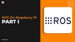 ROS ON RASPBERRY PI  ROS BASICS BEGINNER TUTORIAL PART 1 ROS NOETIC Installation Robuin [upl. by Eerdna730]