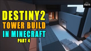 MINECRAFT  DESTINY 2 TOWER BUILD  PART 4  LEADING TO ANNEX [upl. by Htebaras345]