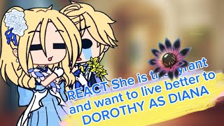 AU REACT She is the tyrant and want to live better to DOROTHY AS DIANA11 russengl [upl. by Hcirteid720]