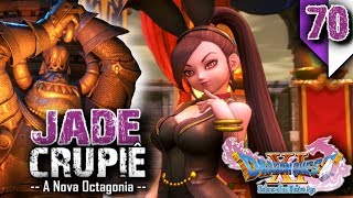 quotA Nova Octagonia amp Jade Crupiê♥️quot  DRAGON QUEST XI 70 PS4 PRO PTBR [upl. by Luapnoj841]