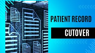 Patient Record Cutover Tutorial [upl. by Ahseen]