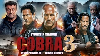 Cobra 3 2025 Movie  Sylvester Stallone Morgan Freeman Jason Statham Keanu R  Imaginary Facts [upl. by Ellened]