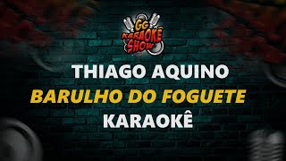 Barulho do Foguete  Karaokê Thiago Aquino [upl. by Ttoile972]