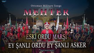 Eski Ordu Marşı  Ey Şanlı Ordu Ey Şanlı Asker  Mehter Marşı [upl. by Arimaj]