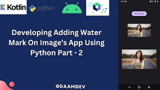 Developing Adding Water Mark On Images App Using Python In Android Studio [upl. by Wieche]