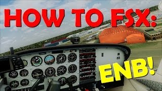 FSX Tutorials Ep1 Installing An ENB Series  TUTORIAL COMMENTARY [upl. by Fianna]