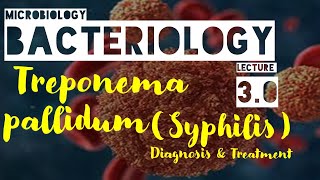 Treponema Pallidumsyphilis DiagnosisBoth Congenital and AcquiredTreatmentLecture 3 [upl. by Jopa933]