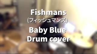 Fishmans フィッシュマンズ  Baby Blue Drum cover [upl. by Joelle]