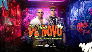 Aldair Playboy feat Rogerinho  Te Pegar de Novo Clipe Oficial [upl. by Melamie]