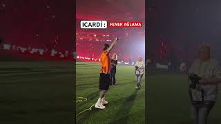 ICARDI  FENER AĞLAMA 😂 [upl. by Neraa]