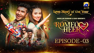 Romeo Weds Heer  Episode 03  Feroze Khan  Sana javed  Geo Entertainment [upl. by Isabelita]