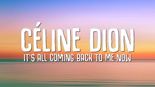 Céline Dion  Its All Coming Back to Me Now Lyrics [upl. by Suivat268]