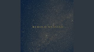 Behold Messiah [upl. by Nitas243]