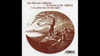 In Praise of the Alphorn  A la Gloire du Cor des Alpes  Zur Ehre des Alphorn [upl. by Ciredec]