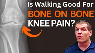 Is Walking Good For Bone On Bone Knee Pain [upl. by Nolat]