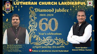 DIAMOND JUBLIEE CELEBRATIONS SATURDAY  27042024  LUTHERAN CHURCH Lakdikapool Hyderabad [upl. by Gettings]