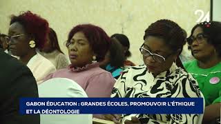 GABON GRANDES ÉCOLES PROMOUVOIR LÉTHIQUE ET LA DÉONTOLOGIE [upl. by Ylecara747]