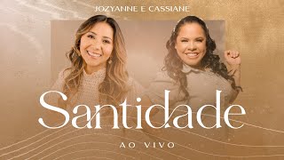 Jozyanne e Cassiane  Santidade  AO VIVO [upl. by Saberhagen321]