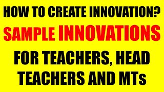 HOW TO CREATE INNOVATION FOR DEPED TEACHERS HEAD TEACHERS AND MASTER TEACHERS  SAMPLE INNOVATIONS [upl. by Odlaner]