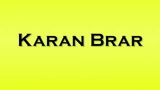 Pronunciation of Karan Brar [upl. by Downs185]