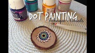 DOT PAINTING MANDALA  Ma technique mes conseils [upl. by Crean]