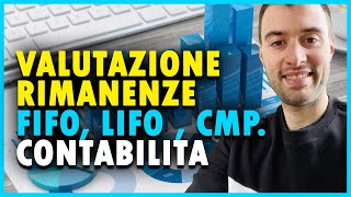 VALUTAZIONE RIMANENZE  FIFO LIFO  CMP  CONTABILITA [upl. by Gaskin]