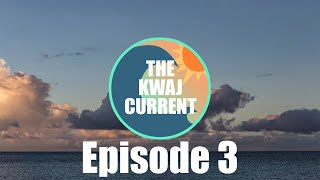 The Kwaj Current  Episode 3 [upl. by Terces845]