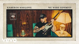 Kameron Marlowe  We Were Cowboys Official Audio [upl. by Yesac92]