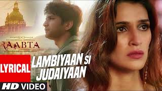 Arijit Singh  Lambiyaan Si Judaiyaan With Lyrics  Raabta  Sushant Rajput Kriti Sanon  TSeries [upl. by Avevoneg]