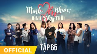 Mình Yêu Nhau Bình Yên Thôi Tập 65  FULL TẬP  Phim truyền hình VTV3 hay nhất 2024 [upl. by Resee]