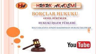 Malvarlığına Etkisi Bakımından Hukuki işlemler Borçlar Hukuku 10 Ders 2019 [upl. by Soinski]