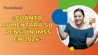 ¿Cuánto incrementará su pensión IMSS en 2024 [upl. by Seigel]