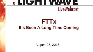 Webinar  FTTx Its been a long time coming [upl. by Nirrep]