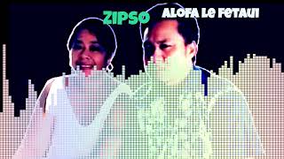 Zipso  Alofa le fetaui Audio [upl. by Noby]