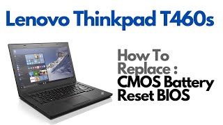 How To Replace CMOS Battery  Reset BIOS  Lenovo Thinkpad T460s Laptop Computer [upl. by Ayitahs]