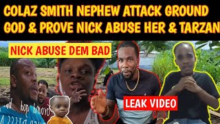 BREAKING COLAZ SMITH TV NEPHEW ATTACK GROUND GOD LIFESTYLE amp PROVE NICK VLOGS ABUSING HER amp TARZAN [upl. by Jobyna133]