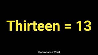 How to pronounce Thirteen 13  Pronunciation World [upl. by Nealy]