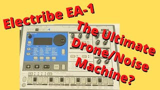 Korg Electribe EA1 The Ultimate DroneNoise Machine [upl. by Nesto613]