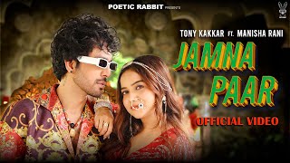 JAMNA PAAR  Tony Kakkar ft Manisha Rani  Neha Kakkar  Tony Jr Adil Shaikh [upl. by Nimrac]