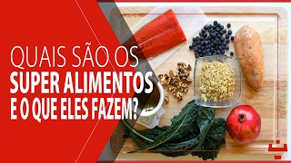 Quais são os super alimentos e o que eles fazem [upl. by Lothar]