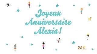 ♫ Joyeux Anniversaire Alexia ♫ [upl. by Isac221]