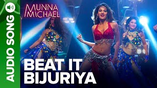 Beat It Bijuriya  Full Audio Song  Munna Michael  Tiger Shroff amp Nidhhi Agerwal [upl. by Isaacson]