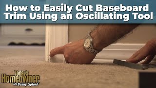 How to Easily Cut Baseboard Trim Using an Oscillating Tool [upl. by Leith]