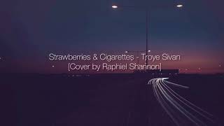 Strawberries and Cigarettes  Raphiel Shannon cover  Lyrics [upl. by Gnap]