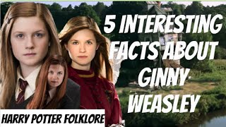 5 Interesting Facts About Ginny Weasley [upl. by Basia]