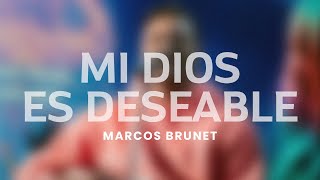 Marcos Brunet  Mi Dios Es Deseable [upl. by Thaxter620]