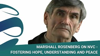 Fostering Hope Understanding and Peace  A Brief Introduction to NVC with Marshall Rosenberg [upl. by Orimisac]