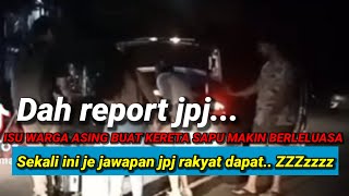 Dah Report JPJ Warga Asing Buat Kereta Sapu‼️Sekali Ini Je Jawapan JPJ Rakyat Kita Dapat [upl. by Earaj]